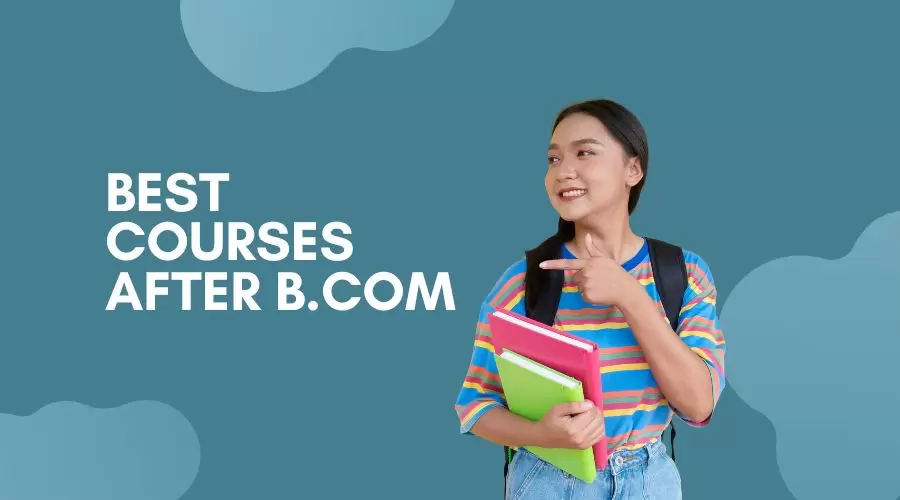 Courses After BCom: Best Career Options & Programs